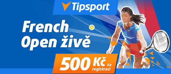 Tipsport - sledujte zápasy French Open živě s bonusem 500 Kč za registraci